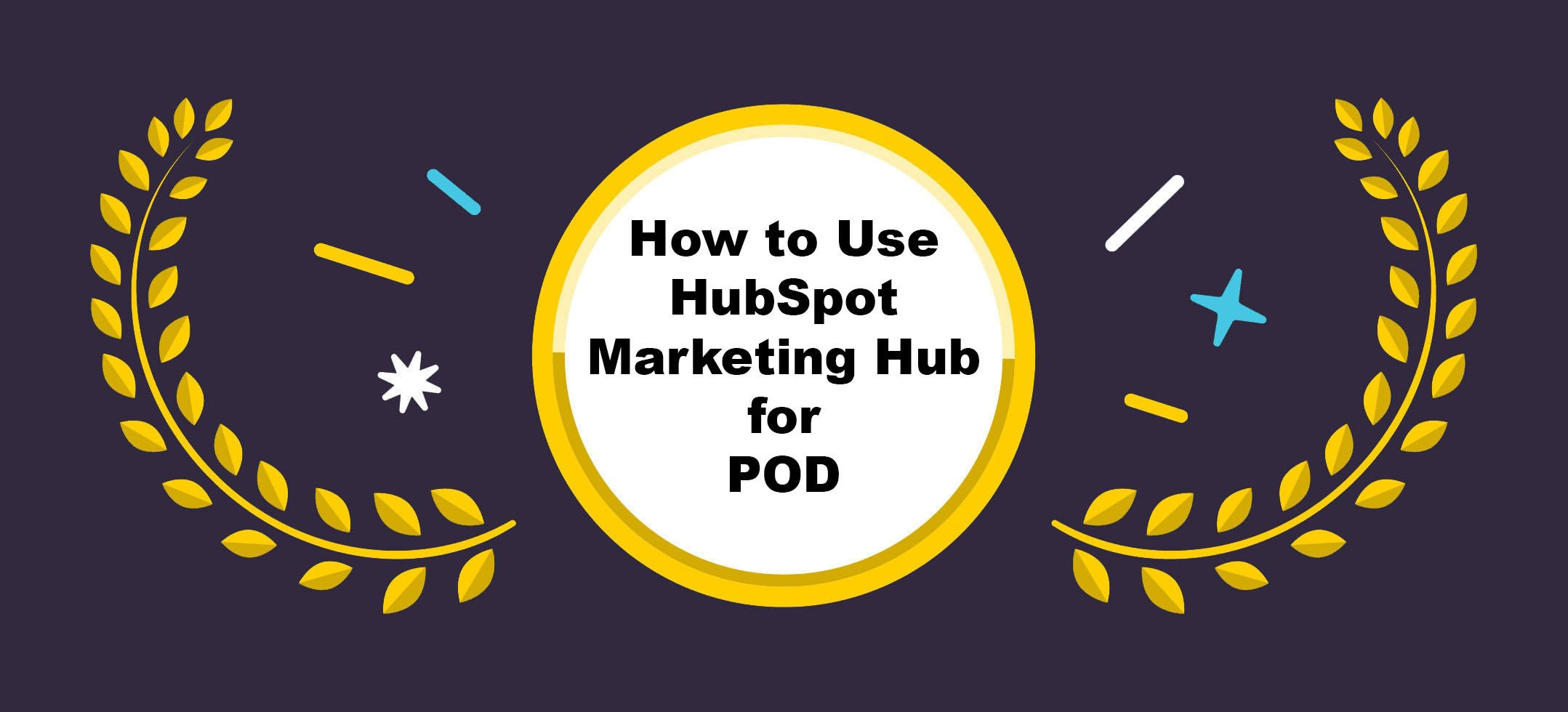 How to Use HubSpot Marketing Hub for print on demand