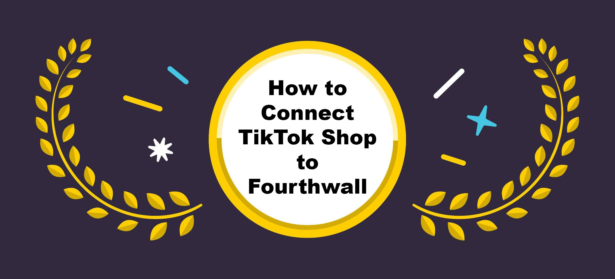 How to Connect TikTok Shop to Fourthwall